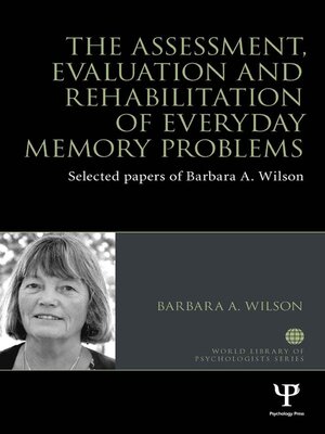 cover image of The Assessment, Evaluation and Rehabilitation of Everyday Memory Problems
